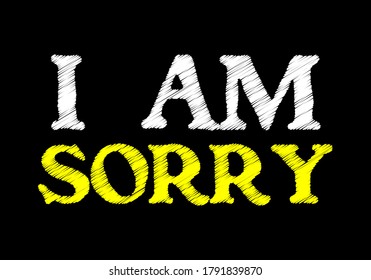 I AM SORRY writing text on black chalkboard. vector illustration