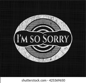 I'm so Sorry written on a blackboard