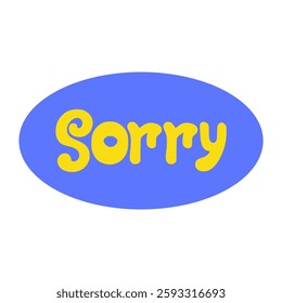 sorry yellow sticker oval trendy lifestyle vector illustration template design