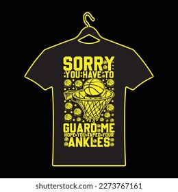 Sorry You Have To Guard Me Hope You Taped Your Ankles T-shirt