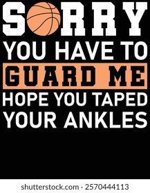 Sorry you have to guard me hope you taped