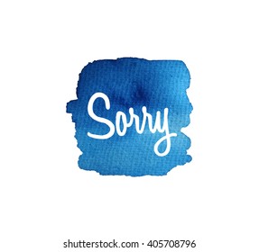  Sorry.Watercolor splatters. Vector