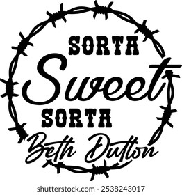 Sorta Sweet Sorta Beth Dutton Digital EPs Vector graphics File