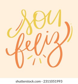 sou feliz. I'm happy in brazilian portuguese. Modern hand Lettering. vector.