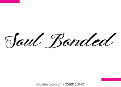 Soul Bonded Modern Cursive Typography Text Love Quote