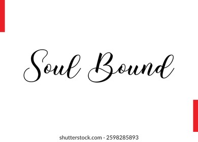 Soul Bound Love Saying Cursive Typography Text Lettering