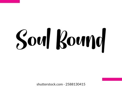 Soul Bound Modern Cursive Typography Text Love Quote