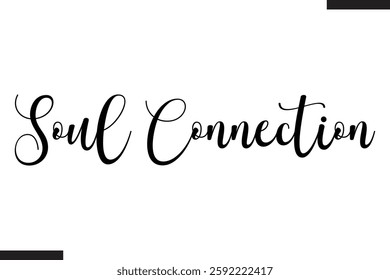 Soul Connection Stylish Cursive Typography Love Text