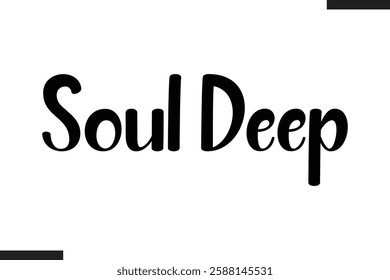 Soul Deep Stylish Cursive Typography Love Text