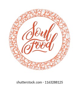 Soul Food. Modern calligraphy in decorative circle .