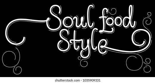 Soul food style calligraphic phrase, sweet soft design with lots of swashes and decorations, good for menu or cafe design, vector isolated