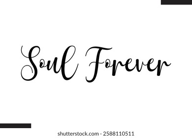 Soul Forever Stylish Cursive Typography Love Text