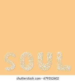 Soul lettering in paper cutting style. Perfect for cards and invitations