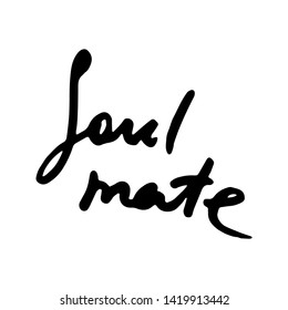 Soul mate. Doodle grunge lettering. Brush calligraphy text for banner, poster, greeting card, party invitation. Vector illustration