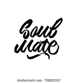 Soul mate. Ink hand lettering. Modern brush calligraphy. Handwritten phrase. Inspiration graphic design typography element. Cute simple vector sign.