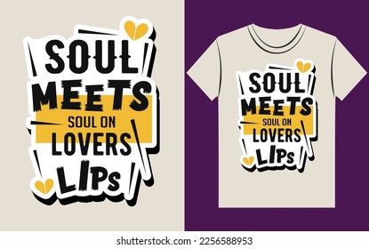 Soul meets soul on lovers lips typography t shirt design. Valentine t shirt design vector.