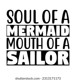 Soul of a Mermaid Mouth Sailor,  Fishing SVG Quotes Design Template