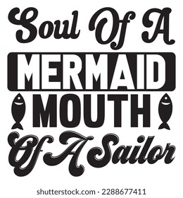 Soul Of A Mermaid Mouth Of A Sailor T-shirt Design Vector File