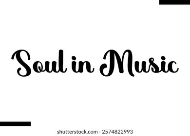 Soul in music Music typographic text saying