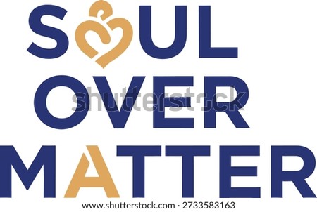 Soul Over Matter mountain typography t-shirt design vector illustration for spiritual motivation mindfulness mental toughness and personal growth projects on transparent background.