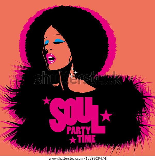 Soul Party Time. Soul,\
funk, jazz or disco music poster. Beautiful African American woman\
singing.