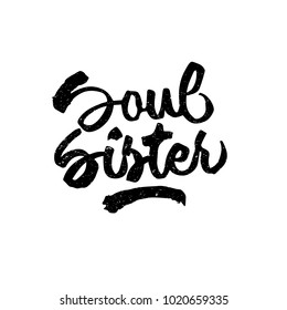 Soul sister. Ink hand lettering. Modern brush calligraphy. Handwritten phrase. Inspiration graphic design typography element. Rough simple vector sign. svg