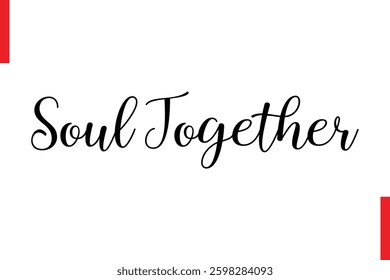 Soul Together Love Saying Cursive Typography Text Lettering