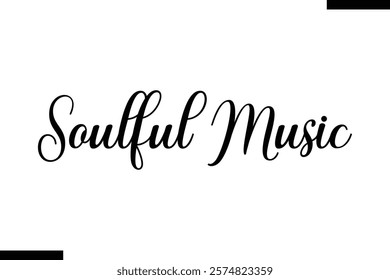 Soulful music Music typographic text saying