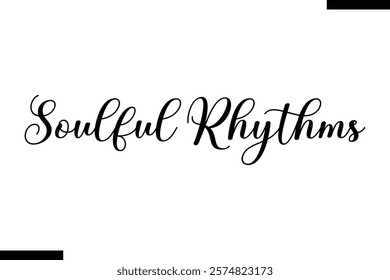 Soulful rhythms Music typographic text saying