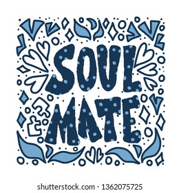 Soulmate quote with decoration isolated. Poster template with handwritten lettering soul mate and  design elements. Square banner with text. Vector conceptual illustration.