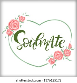 Soulmate and roses  lettering card