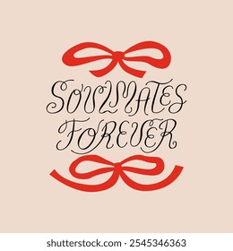 Soulmates forever calligraphy quote with red bows. Vector illustration of elegant lettering and ribbons. Holiday greeting card for valentines day or wedding