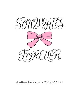 Soulmates forever lettering calligraphy vector quote and pink bow. Clipart for wedding invitations and greeting cards. Vector illustration of ribbon and hand drawn elegant phrase