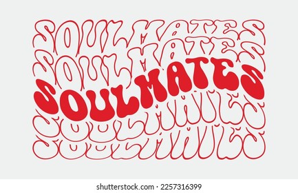 Soulmates Love quote retro wavy groovy repeat text Mirrored typography svg on white background