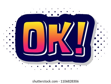 Sound speach effect bubble with word OK. Vector cartoon illustration. Expression OK . Lettering with book balloon.