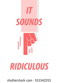 IT SOUNDS RIDICULOUS typography vector illustration
