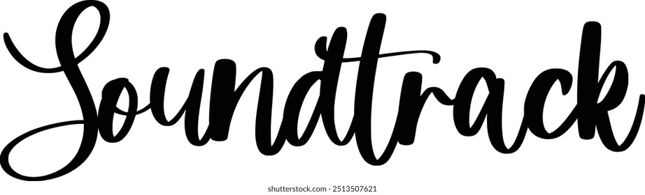 Soundtrack Cursive Text Typography Saying
