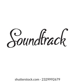 Soundtrack Modern Cursive Calligraphy Text Inscription