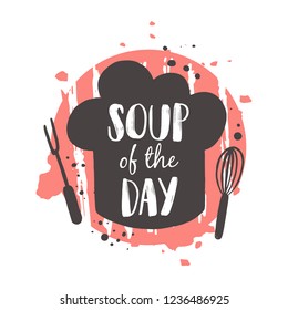 Soup of the day. Food concept design. Hand drawn vector illustration. Can be used for cafe, market, menu, shop, barbeque, bar, restaurant, poster, label, sticker, logo.