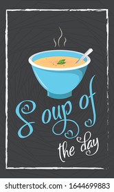 Soup of the day. Food concept design. Hand drawn vector illustration.