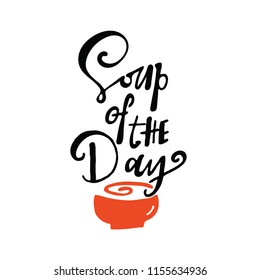 Soup of the day. Hand lettering poster with illustration of bowl. Ideal for restaurant promotion, advertising.