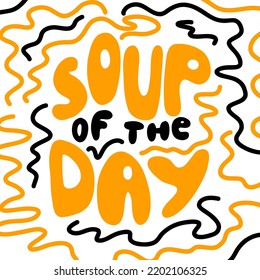 Soup of the day. Lettering
