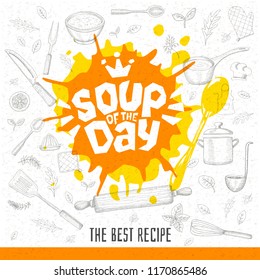 Soup of the day, sketch style cooking lettering icon, emblem. For badges, labels, logo, restaurant, menu, kitchen classes, cafe, food studio. Hand drawn vector illustration.