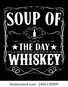 SOUP OF THE DAY WHISKEY TSHIRT DESIGN