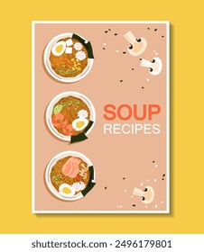 Soup recipes poster. Top view of bowls of ramen. Traditional Asian and Korean food. Advertising brochure and poster. Cafe or restaurant menu. Flat vector illustration isolated on yellow background