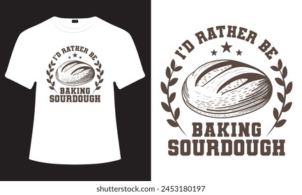 Sourdough bakery vector typography  food lover t-shirt design