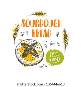 Sourdough breadconcept design. Hand drawn vector illustration. Can be used for badges, labels, logo, bakery, street festival, farmers market, country fair, shop, kitchen classes, cafe, food studio.