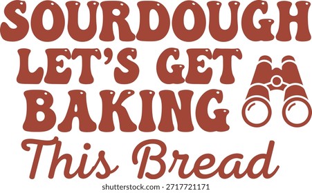 Sourdough Let's Get Baking This Bread typography vector design black red graphic for t-shirt apparel sticker food merchandise print creative layout cut file silhouette