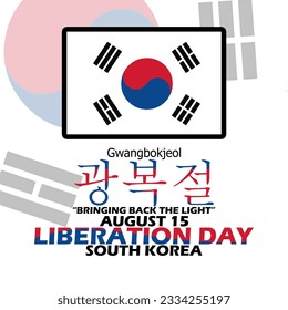 South Korean flag with Korean language meaning "Bringing Back The Light" on white background to commemorate Liberation Day on August 15 in South Korea