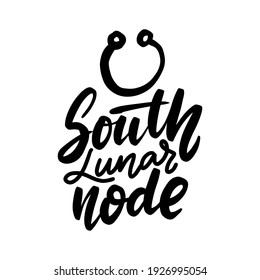 South Lunar Node, astrology natal birth chart symbol. Inspirational handwritten brush lettering. Vector stock illustration isolated on white background.